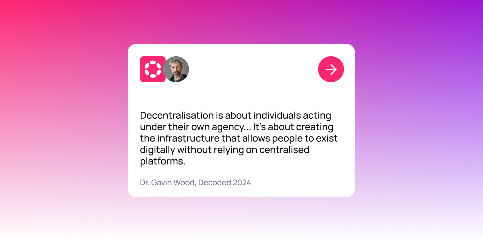 Quote card showing Gavin Wood’s statement at Decoded 2024 about decentralization enabling digital agency without relying on centralized platforms.